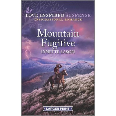 Mountain Fugitive - Large Print by  Lynette Eason (Paperback)