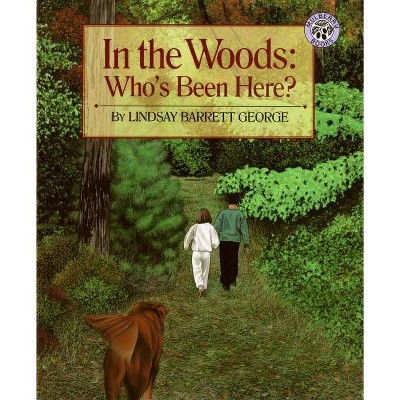 In the Woods: Who's Been Here? - by  Lindsay Barrett George (Paperback)