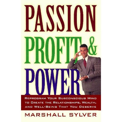 Passion Profit Power - by  Marshall Sylver (Paperback)