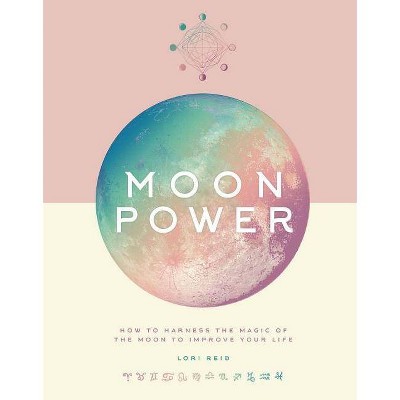 Moon Power - by  Lori Reid (Hardcover)