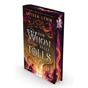 For Whom the Belle Tolls (Deluxe Limited Edition) - (Hell's Belles) by  Jaysea Lynn (Hardcover) - 1 of 1