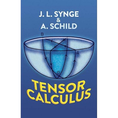  Tensor Calculus - (Dover Pictorial Archives) by  J L Synge & A Schild (Paperback) 