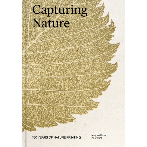 Legeme ligning Bemyndige Capturing Nature - By Matthew Zucker & Pia Östlund (hardcover) : Target