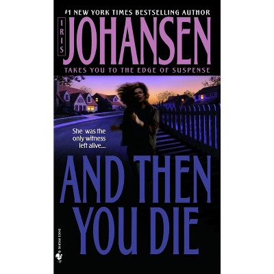 And Then You Die - by  Iris Johansen (Paperback)