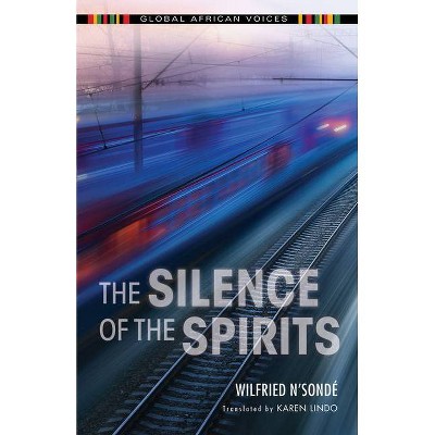 The Silence of the Spirits - (Global African Voices) by  Wilfried N'Sondé (Paperback)