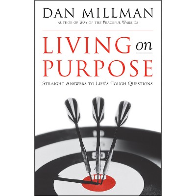 Living on Purpose - by  Dan Millman (Paperback)