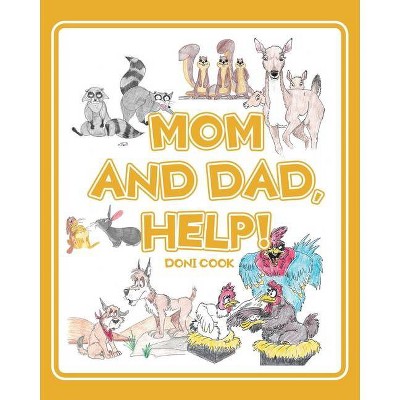 Mom and Dad, Help! - by  Doni Cook (Paperback)