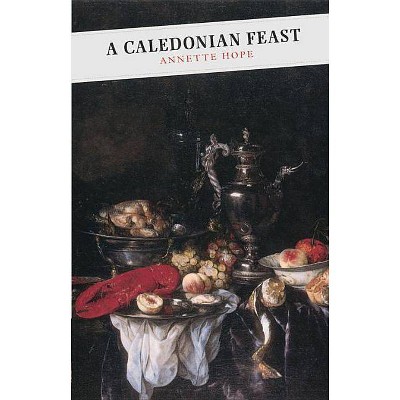 A Caledonian Feast - by  Annette Hope (Paperback)