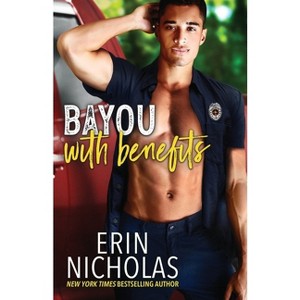Bayou With Benefits - (Badges of the Bayou) by  Erin Nicholas (Paperback) - 1 of 1
