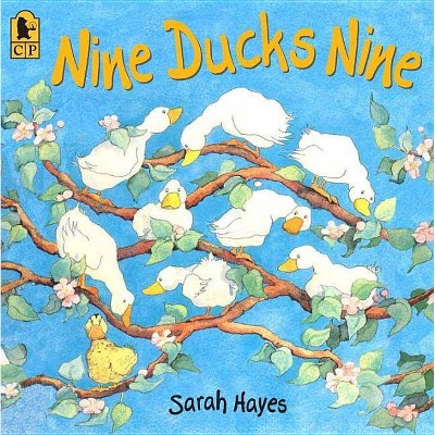 Nine Ducks Nine - by  Sarah Hayes (Paperback)