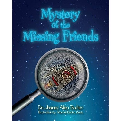 Mystery of the Missing Friends - by  Jhanev Allen Butler (Paperback)