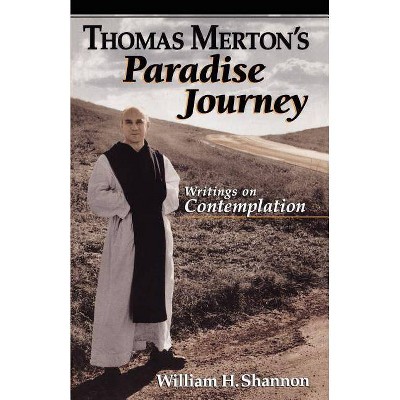 Thomas Merton's Paradise Journey - by  William H Shannon & Thomas Merton (Paperback)