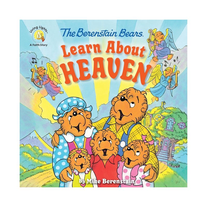 The Berenstain Bears Learn about Heaven - (Berenstain Bears/Living Lights: A Faith Story) by  Mike Berenstain (Paperback), 1 of 2
