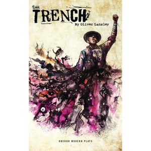 Trench - (Oberon Modern Plays) by  Oliver Lansley (Paperback) - 1 of 1