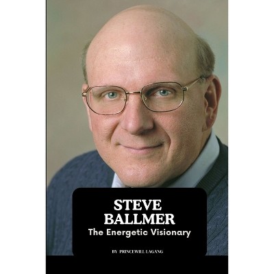 Steve Ballmer - by  Princewill Lagang (Paperback)