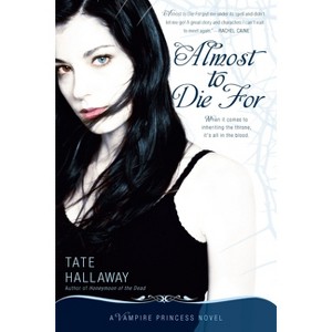 Almost to Die For - (Vampire Princess of St. Paul) by  Tate Hallaway (Paperback) - 1 of 1