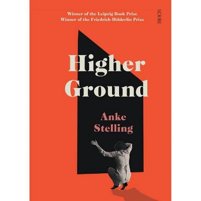 Higher Ground - by  Anke Stelling (Paperback)