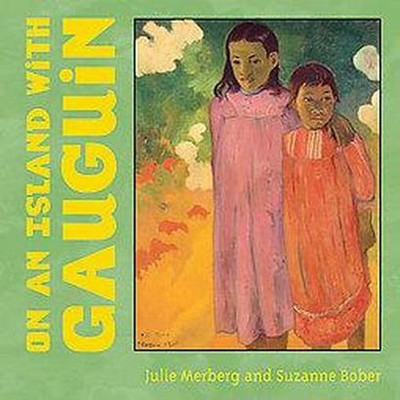 On an Island with Gauguin - (Mini Masters) by  Julie Merberg & Suzanne Bober (Board Book)