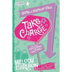 Take Charge - (Faithgirlz / Girls of Harbor View) by  Melody Carlson (Paperback) - 1 of 1