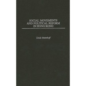 Social Movements and Political Reform in Hong Kong - by  Linda Butenhoff (Hardcover) - 1 of 1