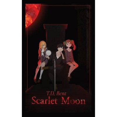 Scarlet Moon - by  T D Bent (Paperback)