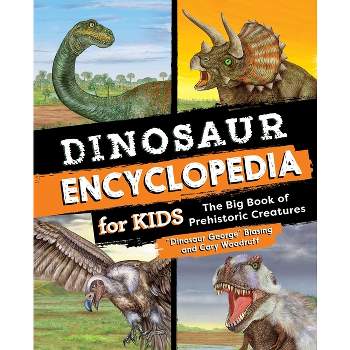 Dinosaur Encyclopedia for Kids - by  Blasing & Cary Woodruff (Hardcover)