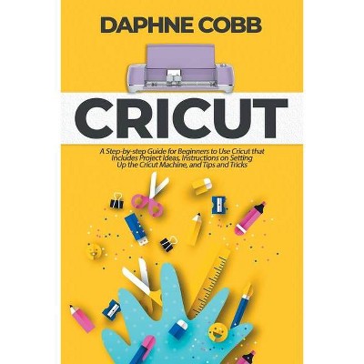 Cricut - by  Daphne Cobb (Paperback)