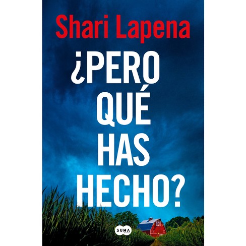 ¿Pero Qué Has Hecho?/ What Have You Done? - by  Shari Lapena (Paperback) - image 1 of 1