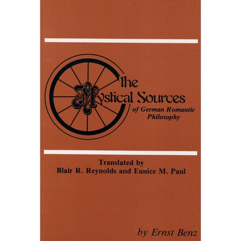 The Mystical Sources of German Romantic Philosophy - (Pittsburgh Theological Monographs-New) by  Ernst Benz (Paperback) - image 1 of 1