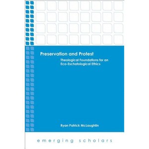 Preservation and Protest - (Emerging Scholars) by  Ryan Patrick McLaughlin (Paperback) - 1 of 1