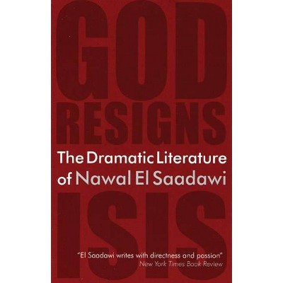 The Dramatic Literature of Nawal El Saadawi - (Paperback)