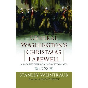 General Washington's Christmas Farewell - by  Stanley Weintraub (Paperback) - 1 of 1