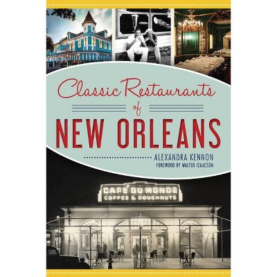 Classic Restaurants of New Orleans - by  Alexandra Kennon (Paperback)