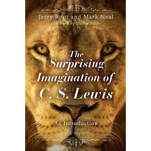 The Surprising Imagination of C. S. Lewis - by  Jerry Root & Mark Neal & Root (Paperback) - 1 of 1
