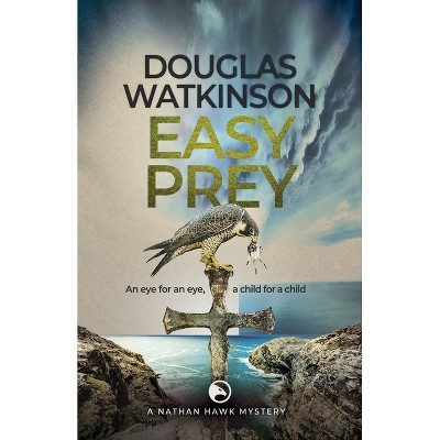 Easy Prey - by  Douglas Watkinson (Paperback)