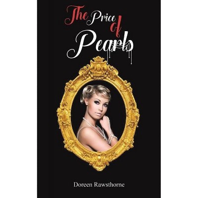 The Price of Pearls - by  Doreen Rawsthorne (Paperback)