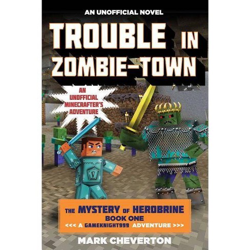 Trouble In Zombie Town 1 The Mystery Of Herobrine Gameknight999 Paperback By Mark Cheverton Target - zombie town 2 roblox