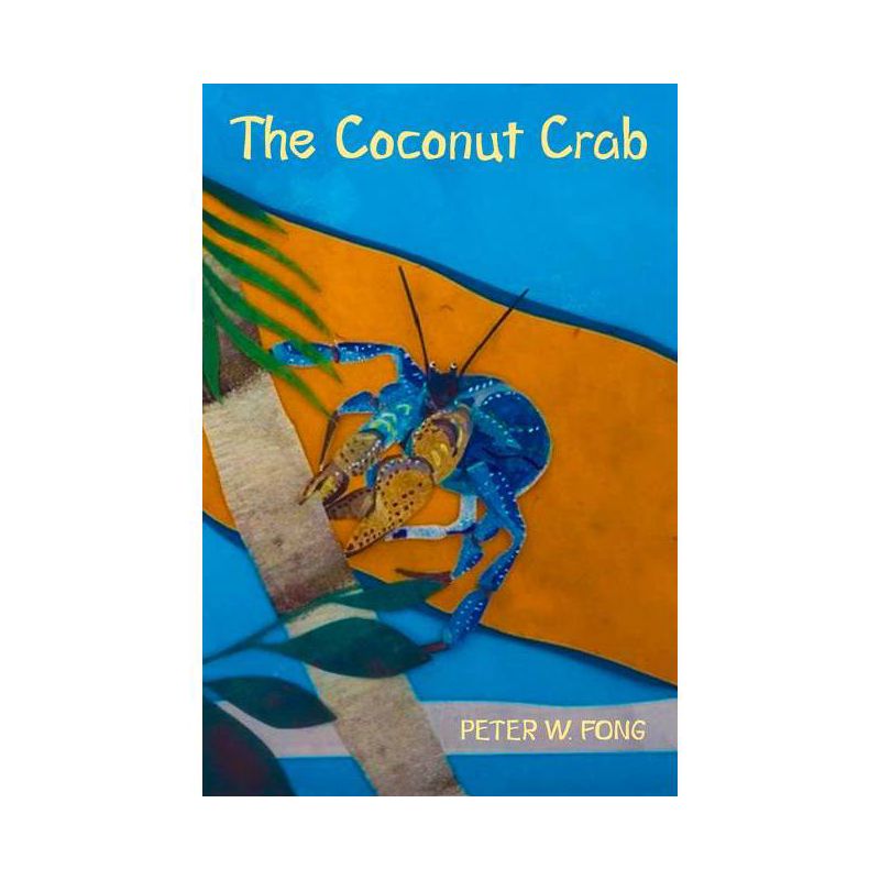 The Coconut Crab - by  Peter W Fong (Paperback), 1 of 2