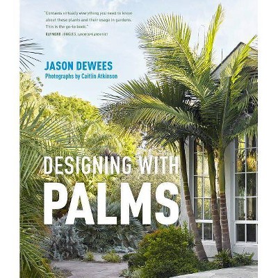 Designing with Palms - by  Jason Dewees (Hardcover)