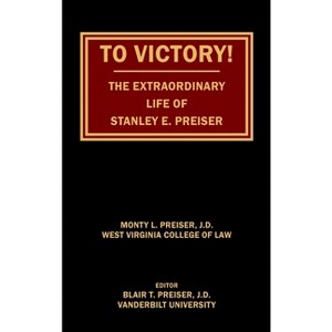 To Victory! The Extraordinary Life of Stanley E. Preiser - by  Monty L Preiser (Hardcover) - 1 of 1