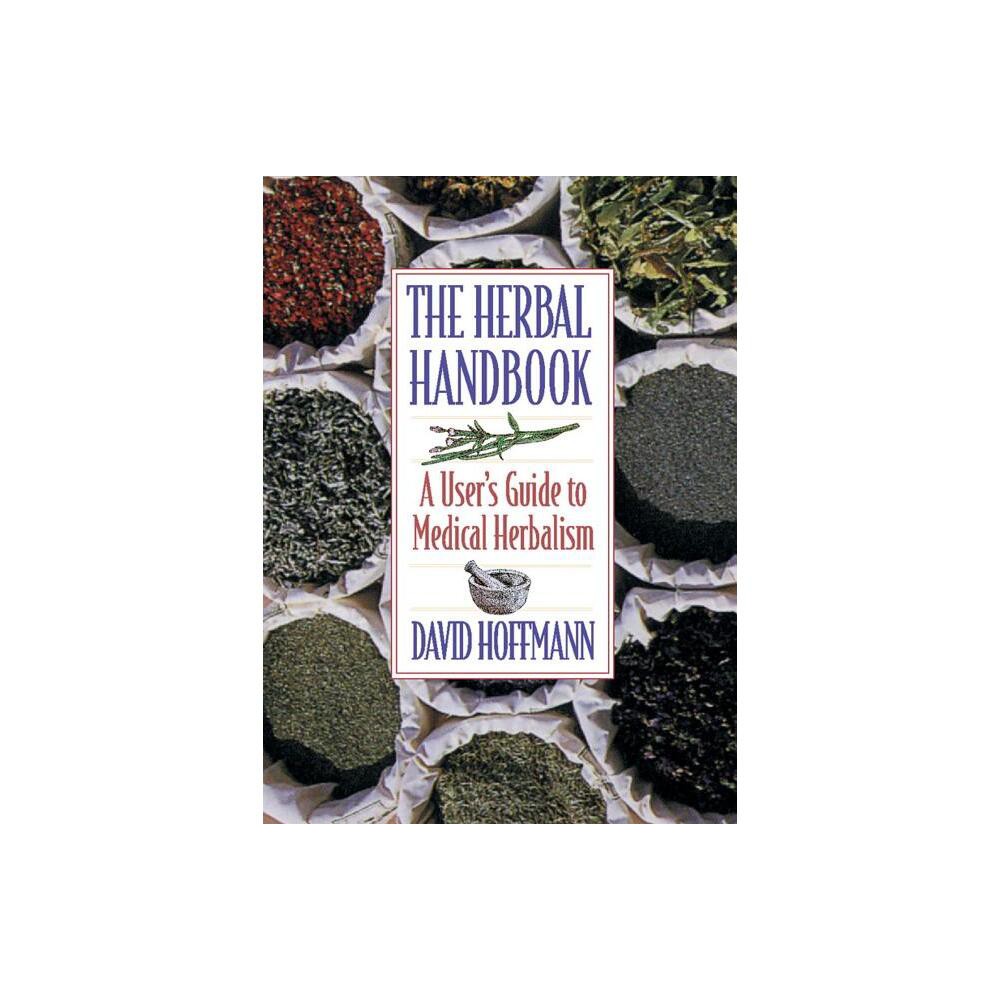 The Herbal Handbook - by David Hoffmann (Paperback)