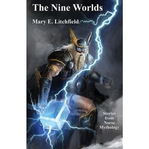 The Nine Worlds - by  Mary E Litchfield (Paperback) - 1 of 1