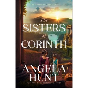 Sisters of Corinth - (The Emissaries) by  Angela Hunt (Hardcover) - 1 of 1