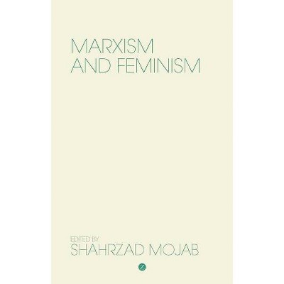 Marxism and Feminism - by  Shahrzad Mojab (Paperback)