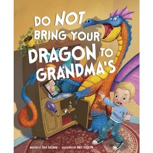 Do Not Bring Your Dragon to Grandma's - by  Julie Gassman (Hardcover) - 1 of 1