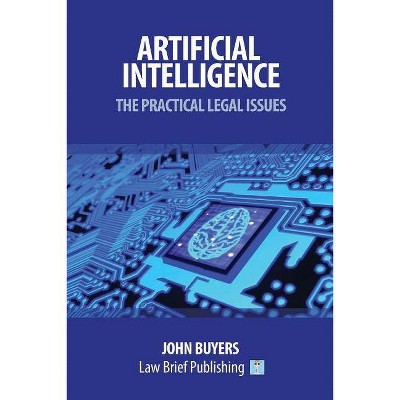 Artificial Intelligence - The Practical Legal Issues - by  John Buyers (Paperback)