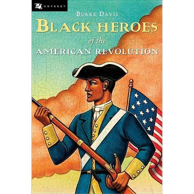 The Black Heroes of the American Revolution - (Odyssey Books) by  Burke Davis (Paperback)