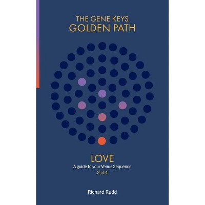 Love - (Gene Keys Golden Path) 2nd Edition by  Richard Rudd (Paperback)