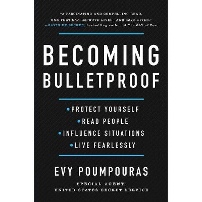 Becoming Bulletproof - by  Evy Poumpouras (Hardcover)