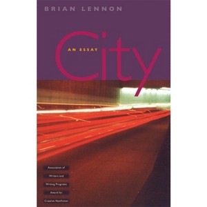City - (The Sue William Silverman Prize for Creative Nonfiction) by  Brian Lennon (Paperback) - 1 of 1